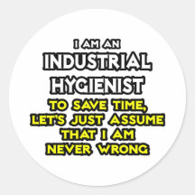 Industrial Hygienist Joke .. Never Wrong Round Stickers