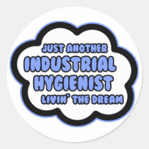 Industrial Hygienist .. Livin' The Dream Stickers