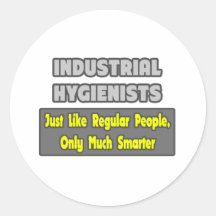 Industrial Hygienists .. Smarter Round Sticker