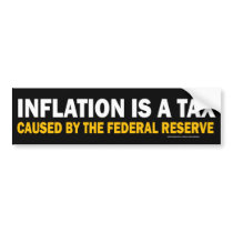 Inflation Is A Tax! Bumper Sticker