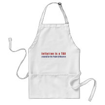 Inflation is a TAX Created by the Federal Reserve Aprons