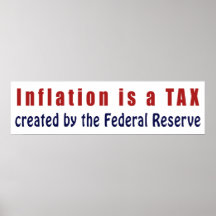 Inflation is a TAX Created by the Federal Reserve Poster