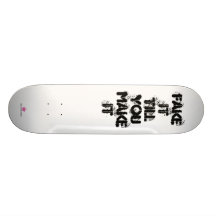 Influx Design Factory, FAKE IT TILL YOU MAKE IT Custom Skate Board