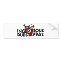 Inglorious Dubsteppas Bumper Stickers