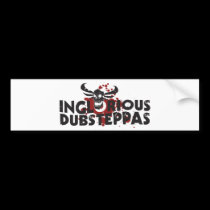 Inglorious Dubsteppas bumper stickers