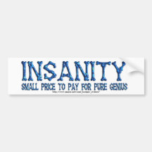 Insanity Genius Bumper Sticker