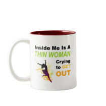 Inside Me is Thin Woman Crying To Get Out Coffee Mug