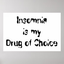 Insomnia is my Drug of Choice Print