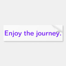 Inspirational bumper sticker - enjoy the journey