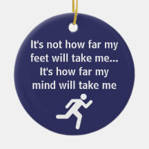 Inspirational - It's not how far my feet will run Christmas Ornament