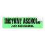 INSTANT ASSHOLE BUMPER STICKER