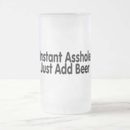 Instant Asshole Just Add Beer Mug