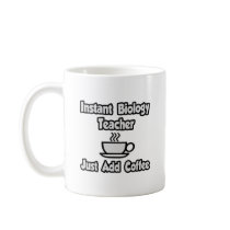Instant Biology Teacher...Just Add Coffee Mugs