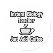 Instant Biology Teacher...Just Add Coffee