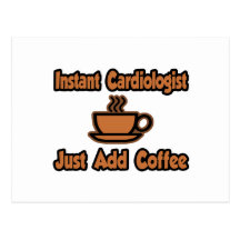 Instant Cardiologist...Just Add Coffee Post Cards