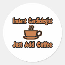 Instant Cardiologist...Just Add Coffee Sticker
