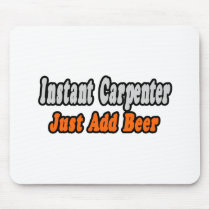 Instant Carpenter...Just Add Beer