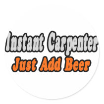 Instant Carpenter...Just Add Beer
