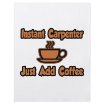 Instant Carpenter...Just Add Coffee