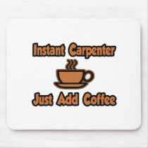 Instant Carpenter...Just Add Coffee