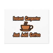 Instant Carpenter...Just Add Coffee