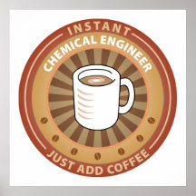 Instant Chemical Engineer Posters