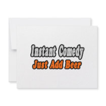 Instant Comedy...Just Add Beer