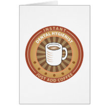 Instant Dental Hygienist Greeting Card