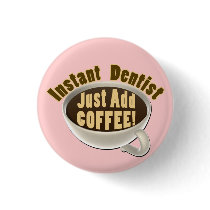 Instant Dentist Just Add Coffee