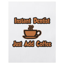 Instant Dentist...Just Add Coffee