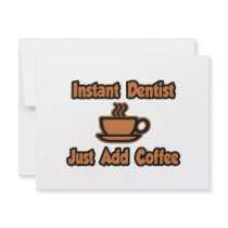 Instant Dentist...Just Add Coffee