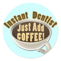 Instant Dentist Just Add Coffee