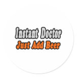 Instant Doctor...Just Add Beer