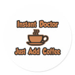 Instant Doctor...Just Add Coffee