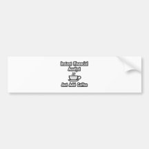 Instant Financial Analyst ... Just Add Coffee Bumper Sticker