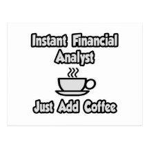 Instant Financial Analyst ... Just Add Coffee Postcards