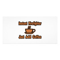 Instant Firefighter...Just Add Coffee