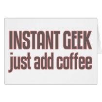 Instant Geek Just Add Coffee