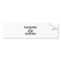 Instant Hematologist...Just Add Coffee bumper stickers