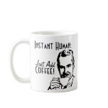 Instant Human Just Add Coffee Mugs