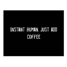 Instant Human. Just add Coffee Postcard
