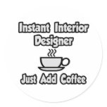 Instant Interior Designer...Just Add Coffee Stickers