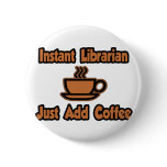 Instant Librarian...Just Add Coffee buttons