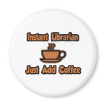 Instant Librarian...Just Add Coffee Magnets