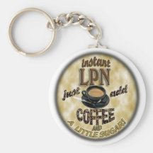 INSTANT LPN - ADD COFFEE  LICENSED PRACTICAL NURSE KEYCHAIN