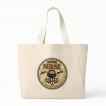 INSTANT NURSE JUST ADD COFFEE AND A LITTLE SUGAR CANVAS BAG