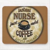 INSTANT NURSE JUST ADD COFFEE AND A LITTLE SUGAR