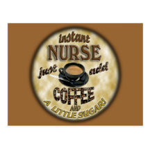 INSTANT NURSE JUST ADD COFFEE AND A LITTLE SUGAR POST CARD