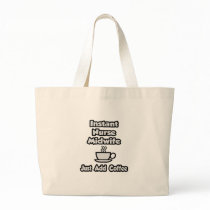 Instant Nurse Midwife .. Just Add Coffee Canvas Bag