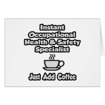 Instant Occ Health Specialist .. Just Add Coffee Greeting Cards